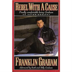 Rebel with a Cause by Graham Franklin