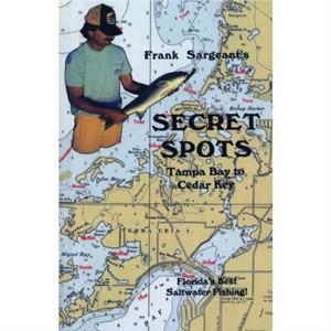 Secret SpotsTampa Bay to Cedar Key by Frank Sargeant