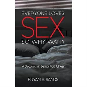 Everyone Loves Sex by Bryan Sands