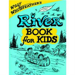 Willy Whitefeathers River Book for Kids by Willy Whitefeather