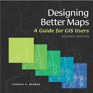 Designing Better Maps by Cynthia A. Brewer