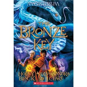 The Bronze Key Magisterium 3 3  Book Three of Magisterium by Holly Black & Cassandra Clare