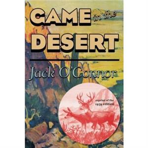 Game in the Desert by Jack OConnor