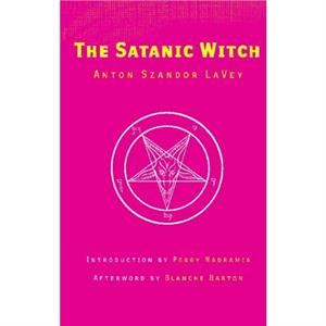 The Satanic Witch 2nd Ed. by Anton Szandor La Vey