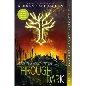 Through the Dark Bonus Content a Darkest Minds Collection by Alexandra Bracken