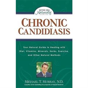 Chronic Candidiasis by Michael T. Murray