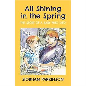 All Shining in the Spring by Siobhan Parkinson