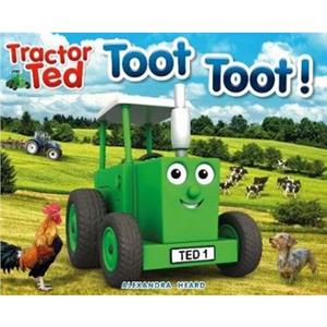 Tractor Ted Toot Toot by Alexandra Heard