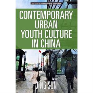 Contemporary Urban Youth Culture in China by Jing Sun