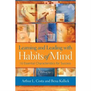 Learning and Leading with Habits of Mind by Costa & Arthur L 