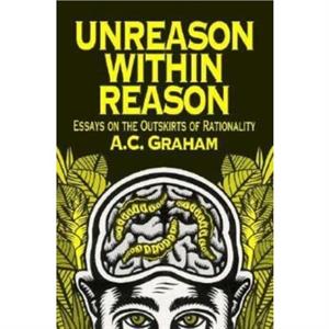 Unreason Within Reason by A.C. Graham