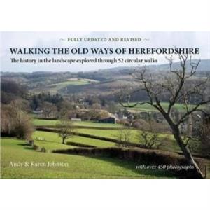 Walking the Old Ways of Herefordshire by Karen Johnson