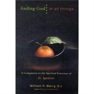 Finding God in All Things by Ignatius of Loyola