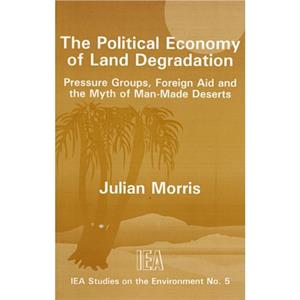 The Political Economy of Land Degradation by Julian Morris