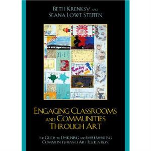 Engaging Classrooms and Communities through Art by Seana Lowe Steffen