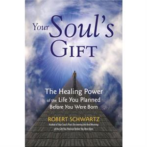 Your Souls Gift by Robert Schwartz