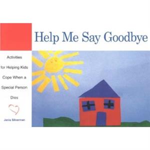 Help Me Say Goodbye by Janis Silverman