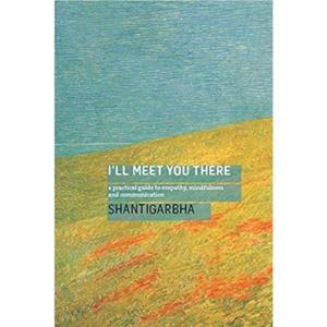 Ill Meet You There by Dharmachari Shantigarbha