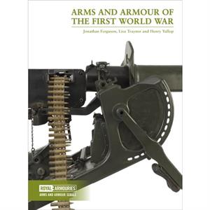 Arms and Armour of the First World War by Henry Yallop