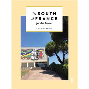 The South of France for Art Lovers by Eric Rinckhout