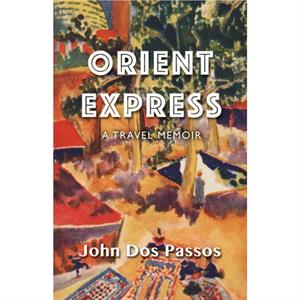 Orient Express by John Dos Passos