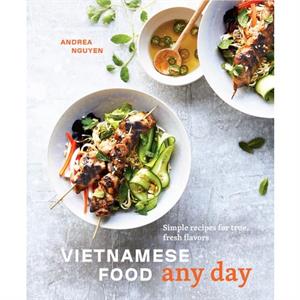 Vietnamese Food Any Day by Andrea Nguyen