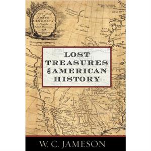 Lost Treasures of American History by W.C. Jameson