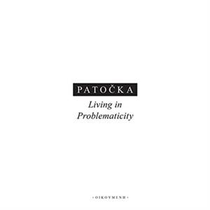 Living in Problematicity by Jan Patocka