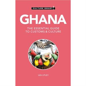 Ghana  Culture Smart by Ian Utley