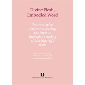 Divine Flesh Embodied Word by AnneClaire Mulder