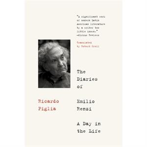 The Diaries of Emilio Renzi by Ricardo Piglia