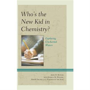 Whos the New Kid in Chemistry by John D. Butler