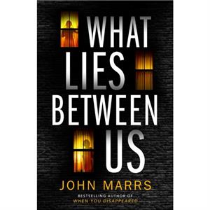 What Lies Between Us by Marrs John Marrs