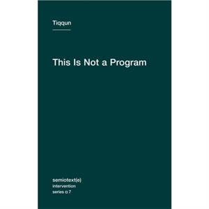 This Is Not a Program by Tiqqun