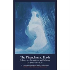 The Disenchanted Earth by Richard Author Seymour
