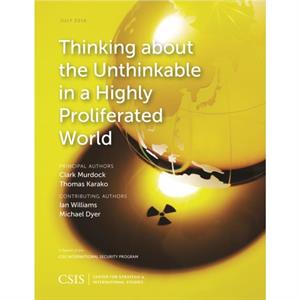 Thinking about the Unthinkable in a Highly Proliferated World by Thomas Karako