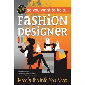 So You Want to Be a Fashion Designer Heres the Info You Need by Lisa McGinnes