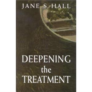 Deepening the Treatment by Jane S. Hall