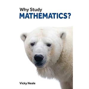 Why Study Mathematics by Vicky Neale