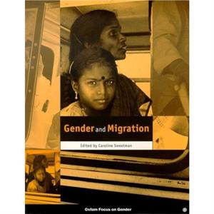 Gender and Migration by Caroline Sweetman