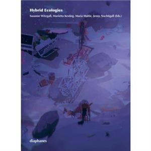 Hybrid Ecologies by Jenny Nachtigall