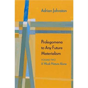 Prolegomena to Any Future Materialism by Adrian Johnston