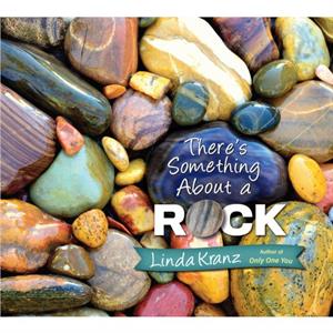 Theres Something about a Rock by Linda Kranz