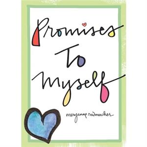 Promises to Myself by Mary Anne Mary Anne Radmacher Radmacher