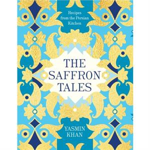 The Saffron Tales  Recipes from the Persian Kitchen by Dr Yasmin Khan