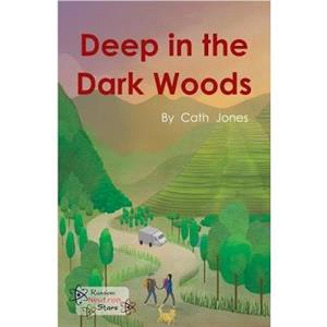 Deep in the Dark Woods by Jones Cath