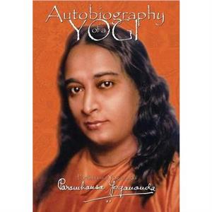 Autobiography of a Yogi by Paramhansa Yogananda