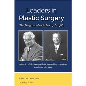 Leaders in Plastic Surgery by Robert M Oneal