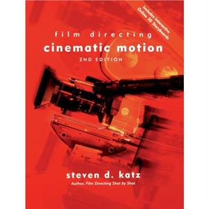 Film Directing Cinematic Motion by Steven D. Katz