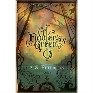 Fiddlers Green by A S Peterson